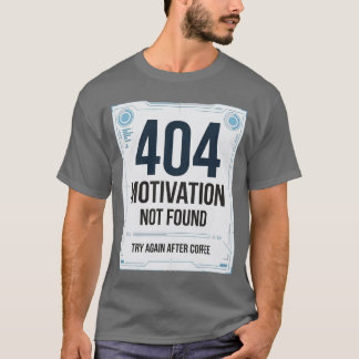 404 Motivation Not Found 冗談Tシャツ Tシャツ