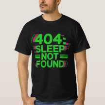 404: Sleep Not Found – ゲーマーおもしろいエラーTシャツ