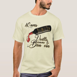 40 ans anniversaire vieillis bon vin humour alcool tシャツ