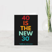 40 Is The New 30 Said Ever, Funny 40th Birthday カード (正面)