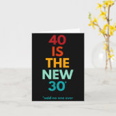 40 Is The New 30 Said Ever, Funny 40th Birthday  カード (黄色い花)