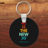 40 Is The New 30 Said Ever, Funny 40th Birthday  キーホルダー (正面)