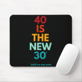 40 Is The New 30 Said Ever, Funny 40th Birthday  マウスパッド (マウス)