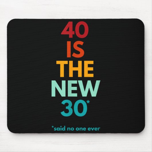40 Is The New 30 Said Ever, Funny 40th Birthday  マウスパッド (正面)