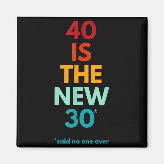 40 Is The New 30 Said Ever, Funny 40th Birthday  マグネット (正面)
