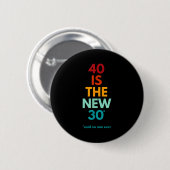 40 Is The New 30 Said Ever, Funny 40th Birthday  缶バッジ (正面&裏面)