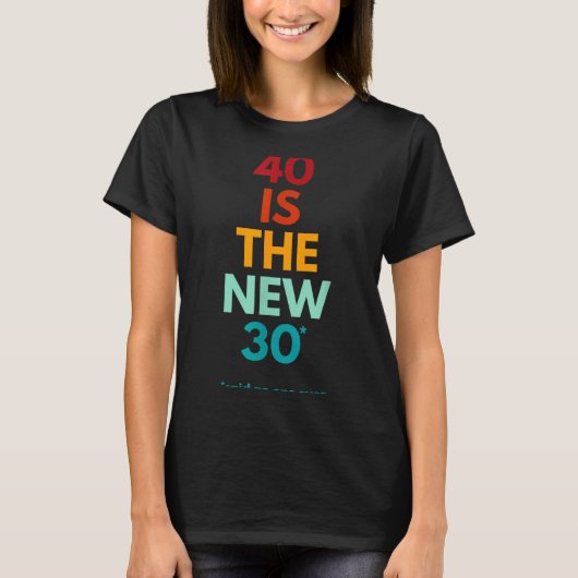 40 Is The New 30 Said Ever, Funny 40th Birthday  Tシャツ (正面)