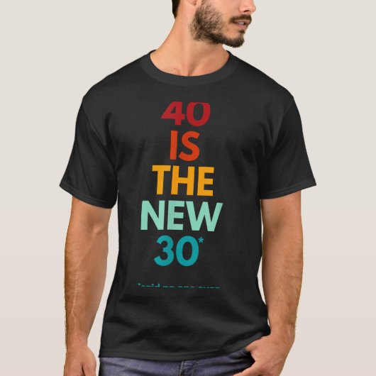 40 Is The New 30 Said Ever, Funny 40th Birthday  Tシャツ (正面)
