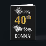 40th Birthday – スクリプファンシート、フェイク金ゴールド検索、名前 カード<br><div class="desc">フロントとバースデフォーマルィーサグリーティングのカードデザインにはメッセージ「Happy 40th Birthday」とメッセージに加えカスタム、受信者の名前が付いている。メッセージの一部は豪華なスクリプトスタイル文字で、40番目の大きな数はフェイク/模倣金ゴールドのルックパターンを備えインスパイアて、背景は黒に着色されている。内側にはカスタムの誕生日の挨拶メッセージがある、またはおそらくクリアされ離れて空白の、メッセージは代わりに手でもしメッセージを持つことである。このような豪華パーソナライズされたな誕生日のグリーティングカードは、40歳の誕生日を迎える人に誕生日の挨拶を送る立派な方法であ祝るかもしれない。[～Z0000559]</div>