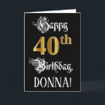 40th Birthday – スクリプファンシート、フェイク金ゴールド検索、名前 カード<br><div class="desc">フロントとバースデフォーマルィーサグリーティングのカードデザインにはメッセージ「Happy 40th Birthday」とメッセージに加えカスタム、受信者の名前が付いている。メッセージの一部は豪華なスクリプトスタイル文字で、40番目の大きな数はフェイク/模倣金ゴールドのルックパターンを備えインスパイアて、背景は黒に着色されている。内側にはカスタムの誕生日の挨拶メッセージがある、またはおそらくクリアされ離れて空白の、メッセージは代わりに手でもしメッセージを持つことである。このような豪華パーソナライズされたな誕生日のグリーティングカードは、40歳の誕生日を迎える人に誕生日の挨拶を送る立派な方法であ祝るかもしれない。[～Z0000559]</div>