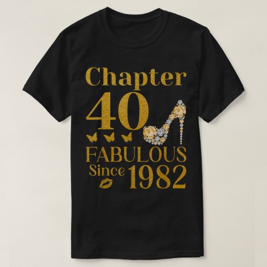 40th Birthday Chapter 40 Fabulous Since 1982  Tシャツ (デザイン正面)
