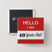 40th BIrthday Hello I Am 40名タグ 缶バッジ (正面&裏面)