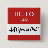 40th BIrthday Hello I Am 40名タグ 缶バッジ (正面)