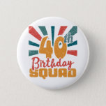 40th Birthday Squad Vintage Retro Funny 40 Year 缶バッジ<br><div class="desc">Design your own button! Our design tool allows you to upload & add your own artwork, design, or images to make a one-of-a-kind button. Add text using awesome fonts and view a preview of your design. Our easy to customize button has no minimum order and is custom produced when you...</div>