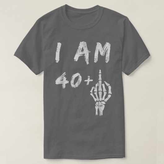 41おもしろい誕生日I Am 40 Plusスケルトン中央F Tシャツ (デザイン正面)