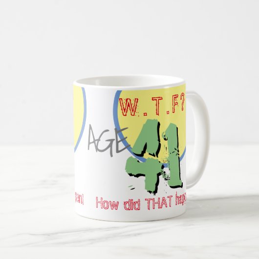 41歳。WTF?どうしたんだ！コーヒーマグ コーヒーマグカップ (正面右)