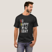 42歳の誕生日おめでとう　42歳なんて信じられない！ Tシャツ (正面フル)