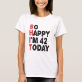 42誕生日嬉しい私は42今日のギフトおもしろい Tシャツ (正面)