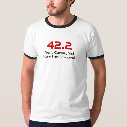 42.2、Veni。 Cucurri。 Vici、私は来ました。 私は走りました。 私は…騙します Tシャツ (正面)