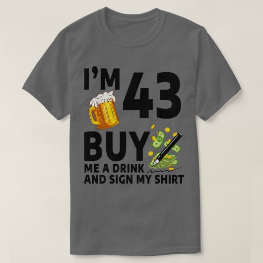 43買番飲んで43誕生日ビーにサイン Tシャツ (デザイン正面)