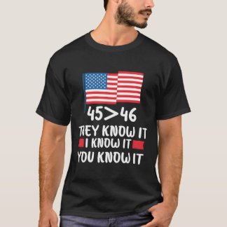 45は46より大きい 彼らは知っている 私は知っている あなたも知っている Tシャツ