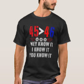 45は46素晴らしよりも彼らはそれを知っている私はそれを知っているk tシャツ (正面)