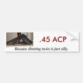 .45二度撃つ…のでACP、 バンパーステッカー