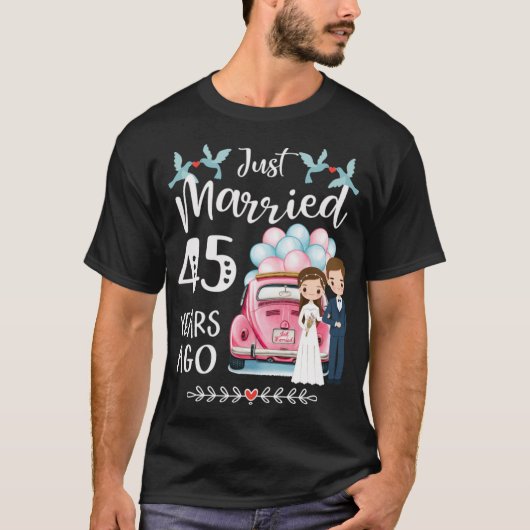 45周年 – たった今結婚しました45年前 Tシャツ (正面)