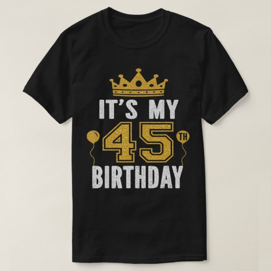45歳の男のための私の45誕生日ギフトと Tシャツ (デザイン正面)