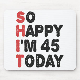 45誕生日嬉しい私は45今日のギフトおもしろい マウスパッド