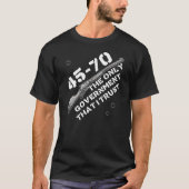 45-70 The Only Government I Trust - Guns, Firearms Tシャツ (正面)