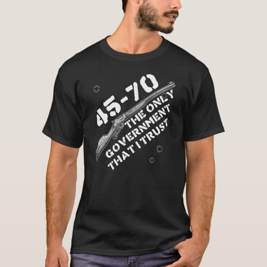 45-70 The Only Government I Trust - Guns, Firearms Tシャツ (正面)