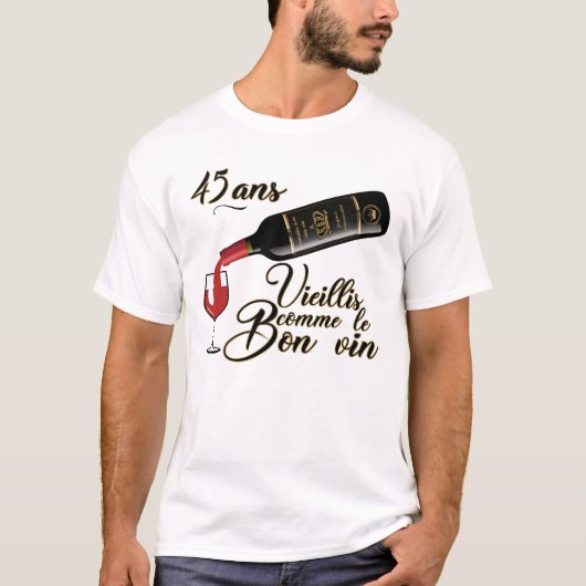 45 ans anniversaire vieillis bon vin humour alcool tシャツ (正面)