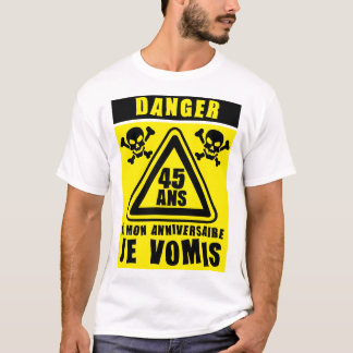 45 ans danger vomis panneau anniversaire tシャツ