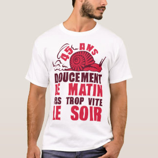 45 ans doucement matin vite soir escargot annivers tシャツ