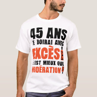 45 ans exces moderation anniversaire alcool tシャツ