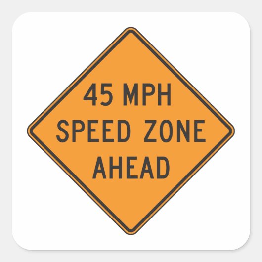 45 MPHスピードゾーン前方のカスタム交通標識 スクエアシール (正面)
