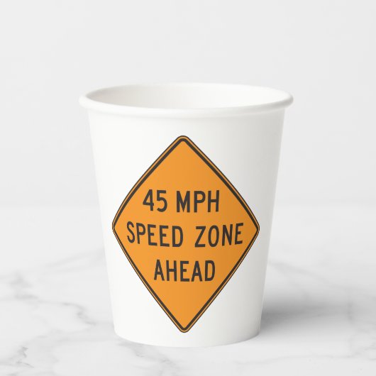 45 MPHスピードゾーン前方のカスタム交通標識 紙コップ (正面)