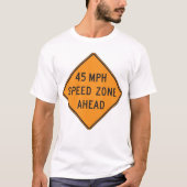 45 MPHスピードゾーン前方のカスタム交通標識 Tシャツ (正面)