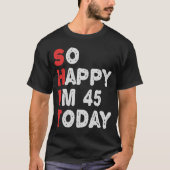 45th今日の誕生日ギフトのアイディアで幸せおもしろい tシャツ (正面)