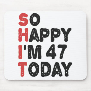 47番目の誕生日だから幸せ私は47今日のギフトおもしろい マウスパッド