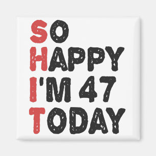 47番目の誕生日だから幸せ私は47今日のギフトおもしろい マグネット