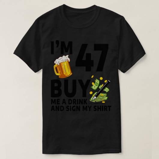 47番買目飲んで47番誕生日ビーにサイン Tシャツ (デザイン正面)