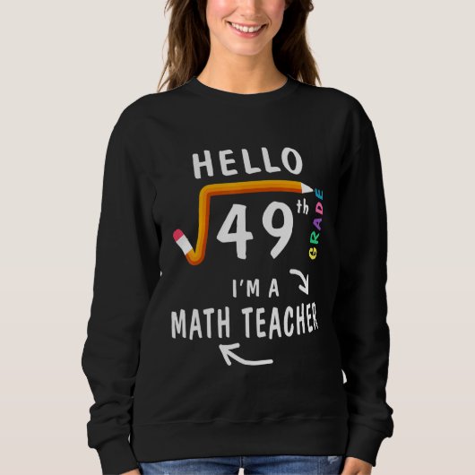 49のMath先生のHello 7Grade平方根 スウェットシャツ (正面)