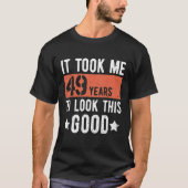 49歳の誕生日を迎えるのに49年かかった Tシャツ (正面)