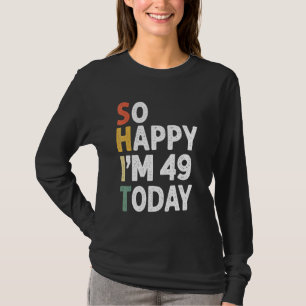49歳の誕生日ヴィンテージだから幸せIm 49 Today Tシャツ