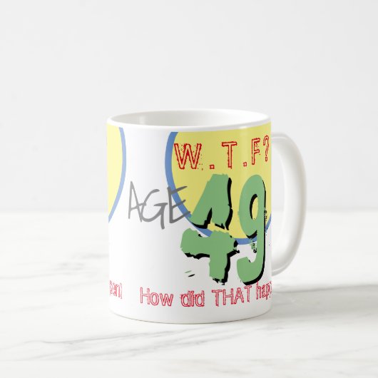 49歳。WTF?どうしたんだ！コーヒーマグ コーヒーマグカップ (正面右)