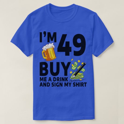 49番買飲んで49誕生日ビーにサイン Tシャツ (デザイン正面)