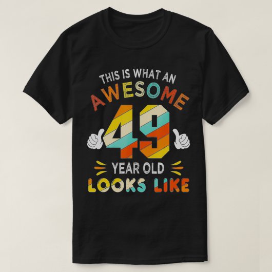 49誕生日ギフト49歳4歳おもしろいに Tシャツ (デザイン正面)
