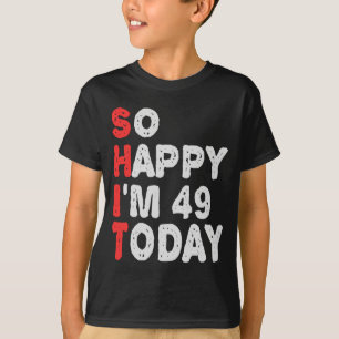 49th今日の誕生日ギフトのアイディアで幸せおもしろい tシャツ
